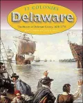 Delaware The History Of Delaware Colony, 1638-1776