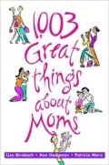 1,003 Great Things about Moms by Lisa Birnbach — book cover