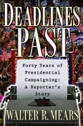 Deadlines Past: Forty Years of Presidential Campaigns: A Reporter's Story