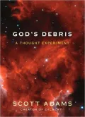 God's Debris: A Thought Experiment