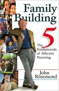 Family Building: The Five Fundamentals of Effective Parenting