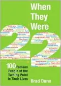 When They Were 22: 100 Famous People at the Turning Point in Their Lives