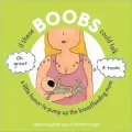 If These Boobs Could Talk: A Little Humor to Pump Up the Breastfeeding Mom