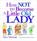 How Not to Become a Little Old Lady Little Gift Book