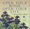 Open Your Mind, Open Your Life: A Book of Eastern Wisdom