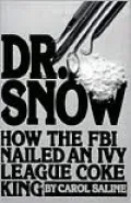 Dr. Snow: How the F. B. I. Nailed an Ivy League Coke King