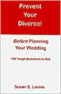 Prevent Your Divorce before Planning Your Wedding: 100 Tough Questions to Ask