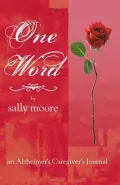 One Word: An Alzheimer’s Caregiver’s Journal