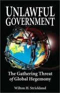 Unlawful Government: The Gathering Threat of Global Hegemony