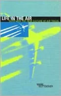 Life in the Air: Surviving the New Culture of Air Travel