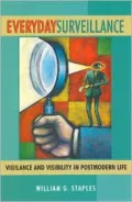 Everyday Surveillance : Vigilance and Visibility in Postmodern Life
