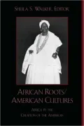 African Roots - American Cultures: Africa in the Creation of the Americas