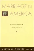 Marriage in America : A Communitarian Perspective