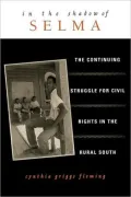 In the Shadow of Selma: The Continuing Struggle for Civil Rights in the Rural South
