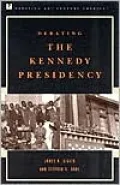 Debating the Kennedy Presidency