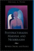 Poststructuralism, Marxism, And Neoliberalism