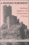 A Ruined Fortress?: Neoliberal Hegemony and Transformation in Europe