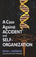 Case Against Accident and Self-Organization