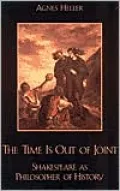 Time Is out of Joint: Shakespeare as Philosopher of History