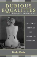 Dubious Equalities and Embodied Differences : Cultural Studies on Cosmetic Surgery