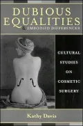 Dubious Equalities and Embodied Differences: Cultural Studies on Cosmetic Surgery