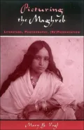 Picturing the Maghreb: Literature, Photography, (RE)Presentation