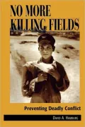 No More Killing Fields: Preventing Deadly Conflict