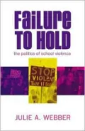 Failure to Hold : The Politics of School Violence