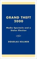 Grand Theft 2000: Media Spectacle and a Stolen Election