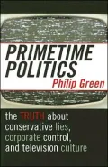 Primetime Politics: The Truth about Conservative Lies, Corporate Control, and Television Culture