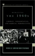 Debating The 1960s: Liberal, Conservative, and Radical Perspectives