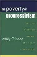 The Poverty of Progressivism: The Future of American Democracy in a Time of Liberal Decline