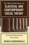 An Introduction to Classical and Contemporary Social Theory: A Critical Perspective