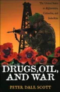 Drugs, Oil, and War (War and Peace Library Series): The United States in Afghanistan, Columbia, and Indochina