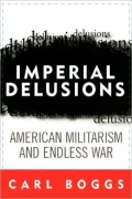 Imperial Delusions: American Militarism and Endless War