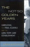 Not So Golden Years: Caregiving, the Frail Elderly, and the Long-Term Care Establishment