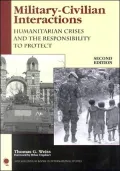 Military-Civilian Interactions: Humanitarian Crises and the Responsibility to Protect
