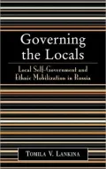 Governing the Locals: Local Self-Government and Ethnic Mobilization in Russia
