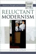 Reluctant Modernism : American Thought and Culture, 1880-1900