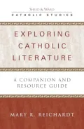 Exploring Catholic Literature: A Companion and Resource Guide