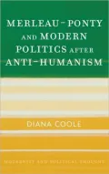 Merleau-Ponty and Modern Politics After Anti-Humanism