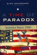 A Time of Paradox: America since 1890