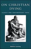 On Christian Dying: Classic and Contemporary Texts