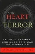 At the Heart of Terror: Islam, Jihadists, and America's War on Terrorism