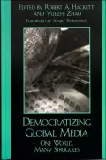 Democratizing Global Media: One World, Many Struggles (Critical Media Studies Series)