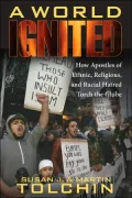 World Ignited: How Apostles of Ethnic, Religious, and Racial Hatred Torch the Globe
