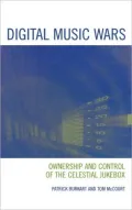 Digital Music Wars: Ownership and Control of the Celestial Jukebox