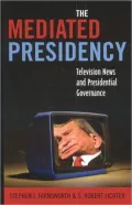 The Mediated Presidency:Television News & Presidential Governance