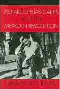 Plutarco El'as Calles and the Mexican Revolution