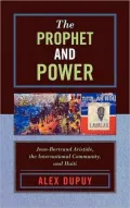 The Prophet and Power: Jean-Bertrand Aristide, Haiti, and the International Community